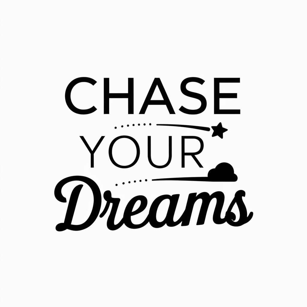 Chase your dreams