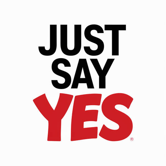 Just say yes