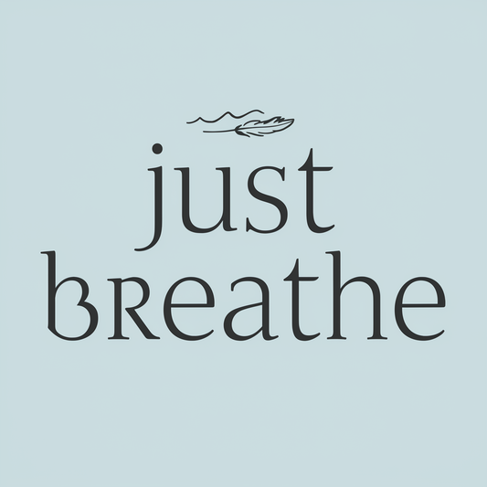 Just breathe