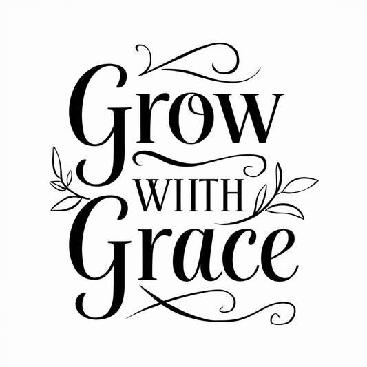 Grow with grace