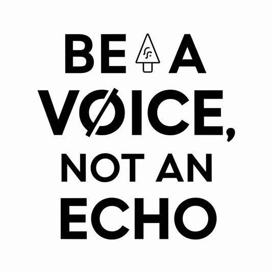 be a voice, not an echo