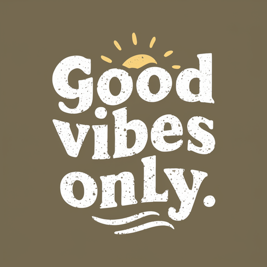 good vibes only