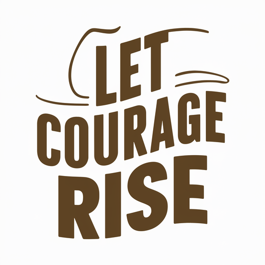 Let courage rise