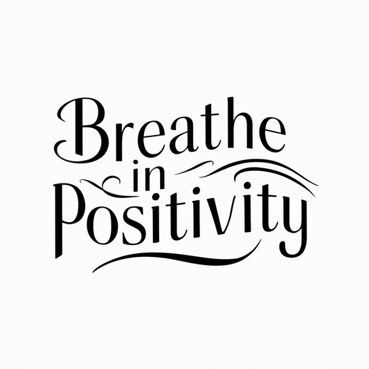 Breathe in positivity