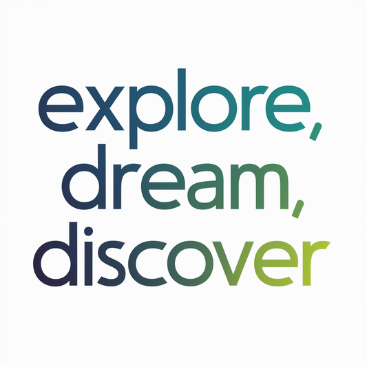 Explore, dream, discover