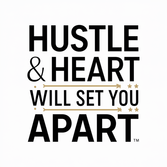 hustle & heart will set you apart