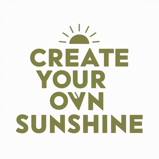 Create your own sunshine