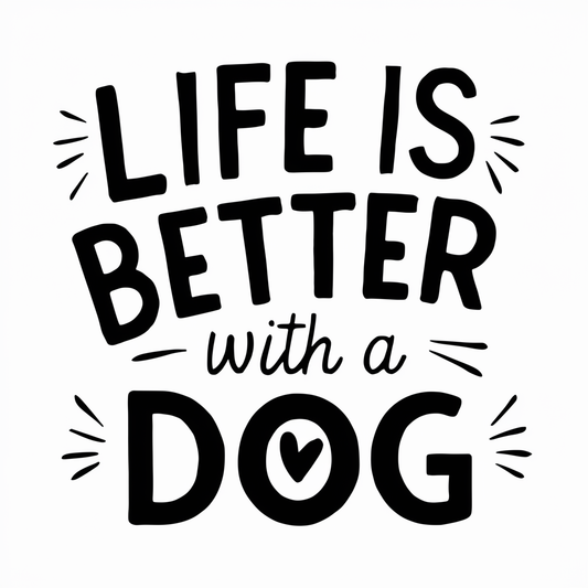 life is better with a dog