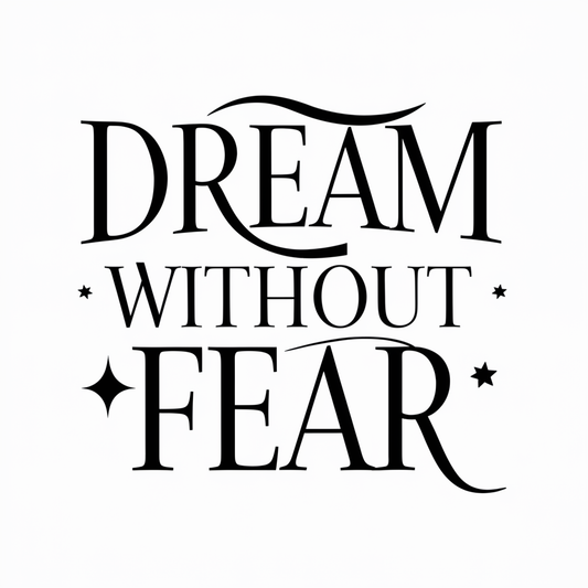 Dream without fear