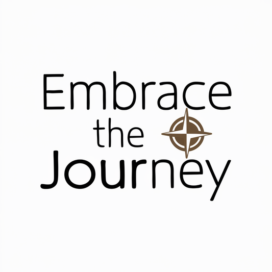 Embrace the Journey