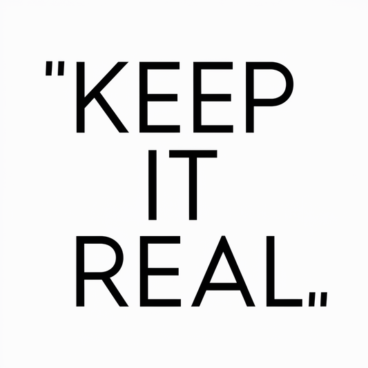 Keep it real