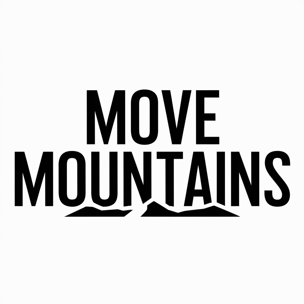 Move mountains