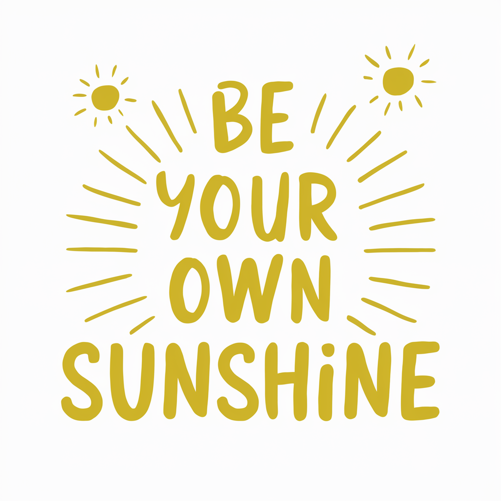 Be your own sunshine