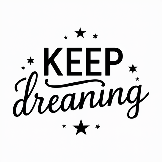 Keep dreaming