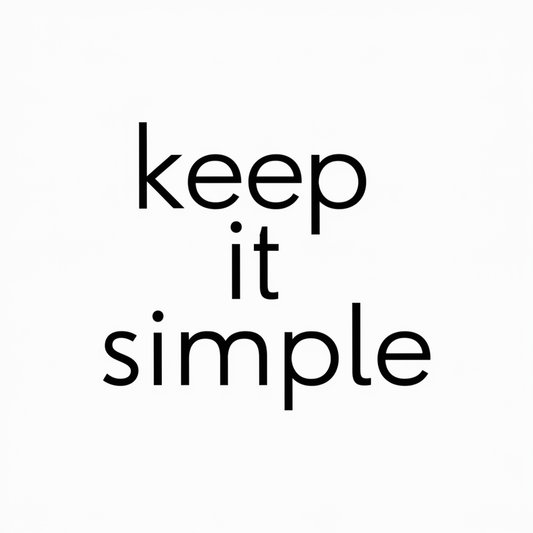 Keep it simple