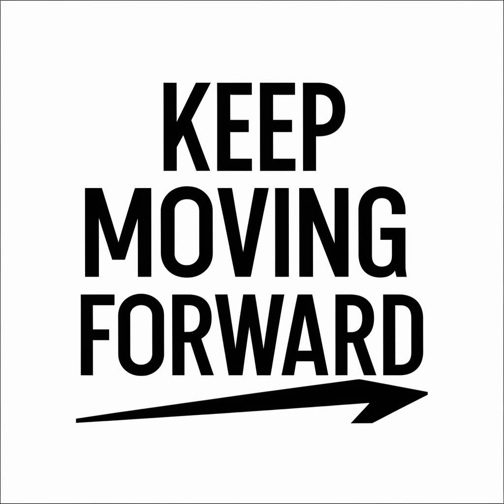 Keep moving forward