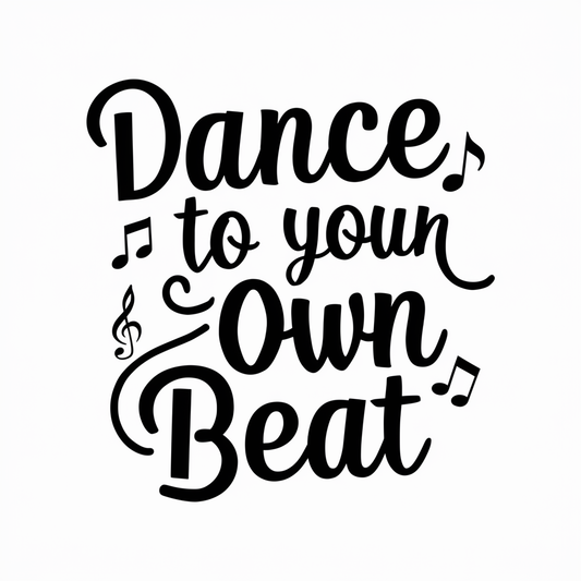 Dance to your own beat