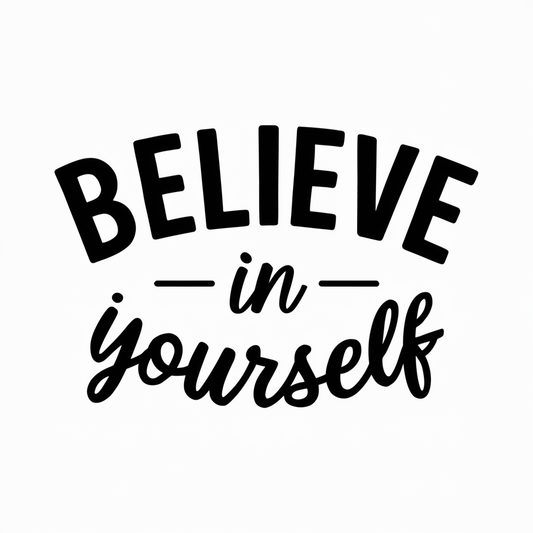 Believe in yourself